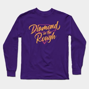 Diamond in the Rough: Option 2 Long Sleeve T-Shirt